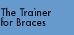 The Trainer for Braces