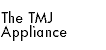 The TMJ Appliance