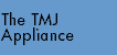 The TMJ Appliance