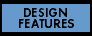 Design Features